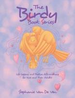 The Birdy Book Series: Life Lessons and Positive Affirmations for Kids and Their Adults!