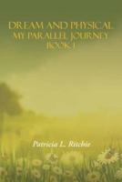 Dream and Physical: My Parallel Journey Book 1