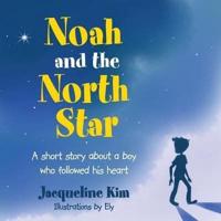 Noah and the North Star: A short story about a boy who followed his heart
