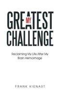 My Greatest Challenge: Reclaiming My Life After My Brain Hemorrhage
