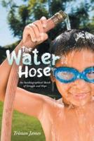 The Water Hose: An Autobiographical Sketch of Struggle and Hope