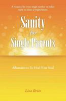 Sanity For Single Parents: Affirmations To Heal Your Soul