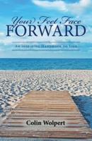 Your Feet Face Forward: An Inspiring Handbook to Life