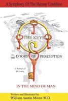 THE KEYS to the DOORS OF PERCEPTION: A Portrait of the Artist IN THE MIND OF MAN