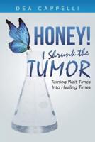 Honey! I Shrunk the Tumor: Turning Wait Times Into Healing Times