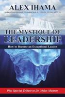 The Mystique of Leadership: How to Become an Exceptional Leader