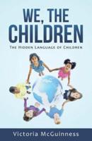 We, The Children: The Hidden Language of Children