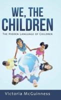 We, The Children: The Hidden Language of Children