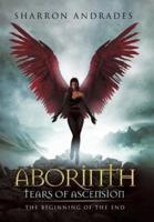 Aborinth: Tears of Ascension: The Beginning of the End