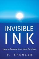 Invisible Ink: How to Become Your Most Excellent