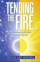 Tending the Fire: An Illuminating Journey of Synchronicities