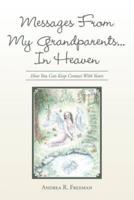 Messages From My Grandparents... In Heaven: How You Can Keep Contact With Yours
