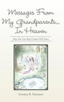 Messages From My Grandparents... In Heaven: How You Can Keep Contact With Yours