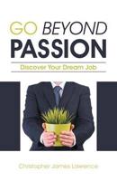 Go Beyond Passion: Discover Your Dream Job