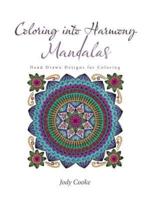 Coloring into Harmony Mandalas: Hand Drawn Designs for Coloring