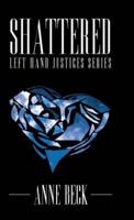 Shattered: Left Hand Justices Series