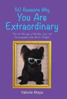 50 Reasons Why You Are Extraordinary: Plus 52 Messages of Wisdom, Love, and Encouragement from Master Stinkpot