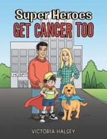 Super Heroes Get Cancer Too