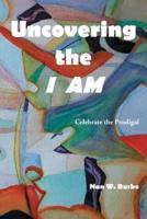 Uncovering the I AM: Celebrate the Prodigal