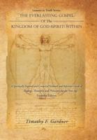 Lessons in Truth Series: the Everlasting Gospel of the Kingdom of God (Spirit) Within: A Spiritually Inspired and Compiled Textbook and Reference Guide of Theology, Theosophy,And Philosophy for the New Age Expanded Edition