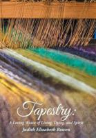 Tapestry:: A Loving Weave of Living, Dying, and Spirit