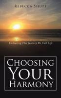 Choosing Your Harmony: Embracing This Journey We Call Life