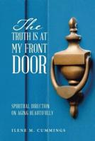 The Truth Is at My Front Door: Spiritual Direction on Aging Beautifully