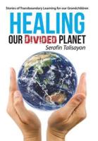 Healing our Divided Planet: Stories of Transboundary Learning for our Grandchildren