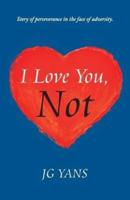 I Love You, Not