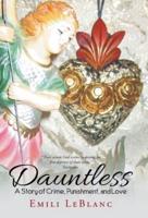 Dauntless: A Story of Crime, Punishment, and Love