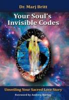 Your Soul's Invisible Codes: Unveiling Your Sacred Love Story