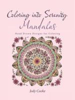 Coloring into Serenity Mandalas: Hand Drawn Designs for Coloring
