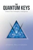 The Quantum Keys:  Unlock Your Energetic Intelligence