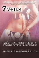 7 Veils: Mystical Secrets of a Feminine Path to Enlightenment