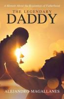 The Legendary Daddy: A Memoir About the Beginnings of Fatherhood