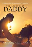 The Legendary Daddy: A Memoir About the Beginnings of Fatherhood