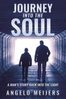 Journey into the Soul: A Man's Story Back into the Light