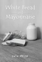 White Bread and Mayonnaise