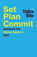 Set Plan Commit: Accomplish Your Ultimate Happiness Goals