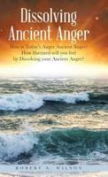 Dissolving Ancient Anger: How is Today's Anger Ancient Anger? How liberated will you feel by Dissolving your Ancient Anger?