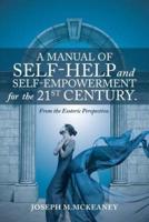 A Manual of Self-Help and Self-Empowerment for the 21st Century.: From the Esoteric Perspective.