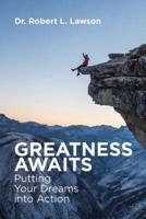 Greatness Awaits: Putting Your Dreams into Action