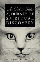 A Cat's Tale: A Journey of Spiritual Discovery