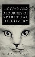 A Cat's Tale: A Journey of Spiritual Discovery