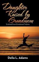 Daughter Raised by Grandmom: Evolved from Emotional Trauma