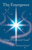 The Emergence: A Time of Accelerated Change