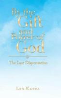 By the Gift and Power of God: The Last Dispensation