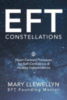 Eft Constellations: Heart-Centred Processes for Self-Confidence & Healthy Independence
