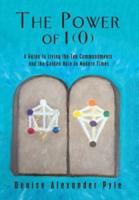 The Power of 1(0): A Guide to Living the Ten Commandments and the Golden Rule in Modern Times