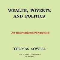 Wealth, Poverty, and Politics Lib/E